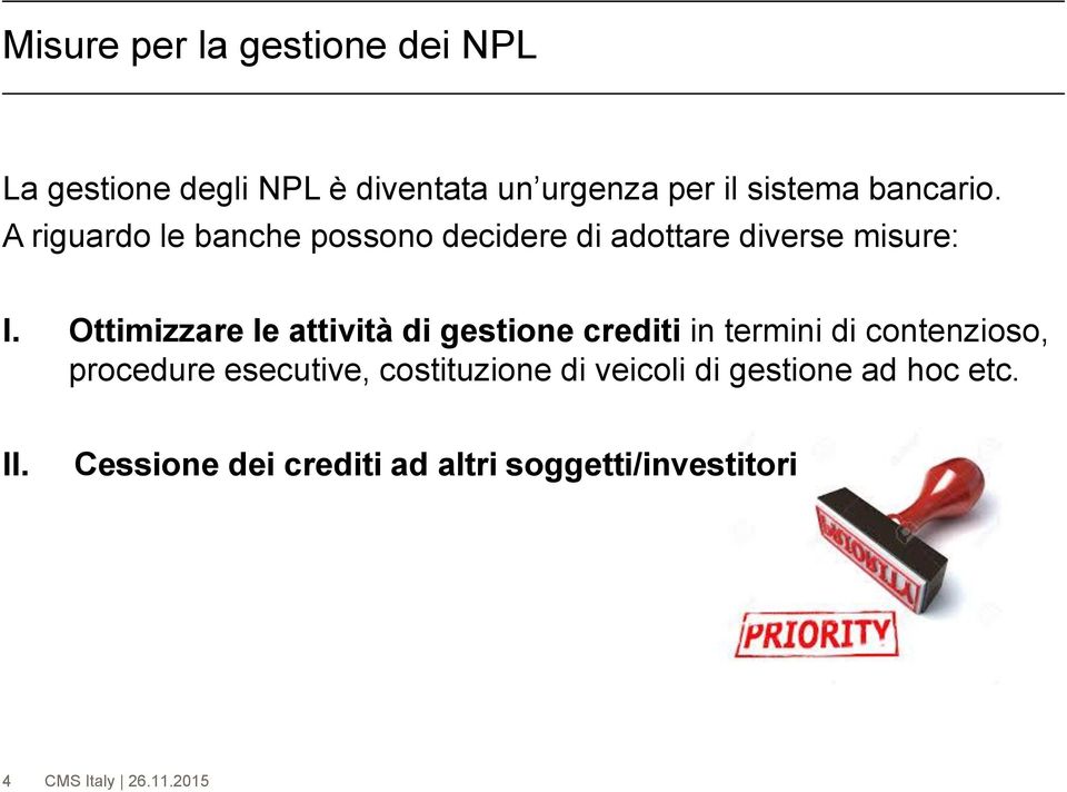 Ottimizzare le attività di gestione crediti in termini di contenzioso, procedure esecutive,