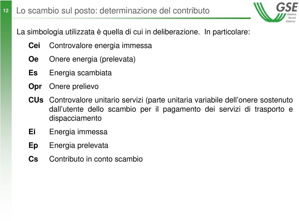 Onere prelievo Controvalore unitario servizi (parte unitaria variabile dell onere sostenuto dall utente dello