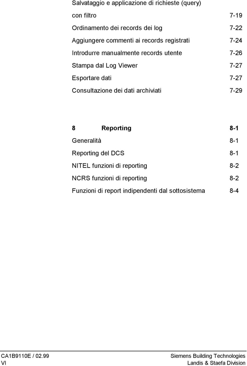 Consultazione dei dati archiviati 7-29 8 Reporting 8-1 Generalità 8-1 Reporting del DCS 8-1 NITEL funzioni di reporting