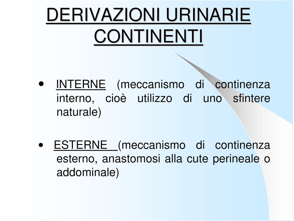 di uno sfintere naturale) ESTERNE (meccanismo di