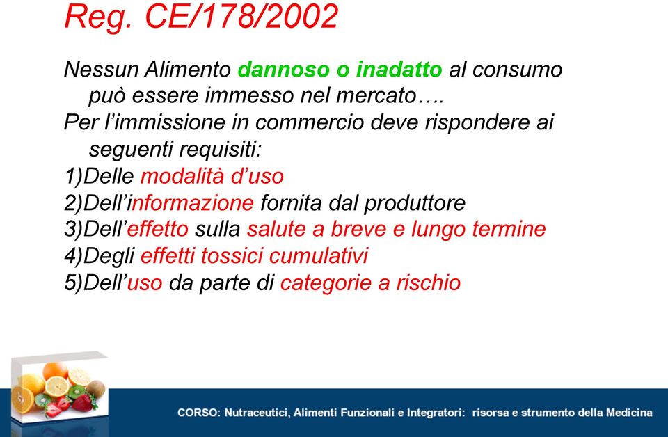 Per l immissione in commercio deve rispondere ai seguenti requisiti: 1) Delle modalità d