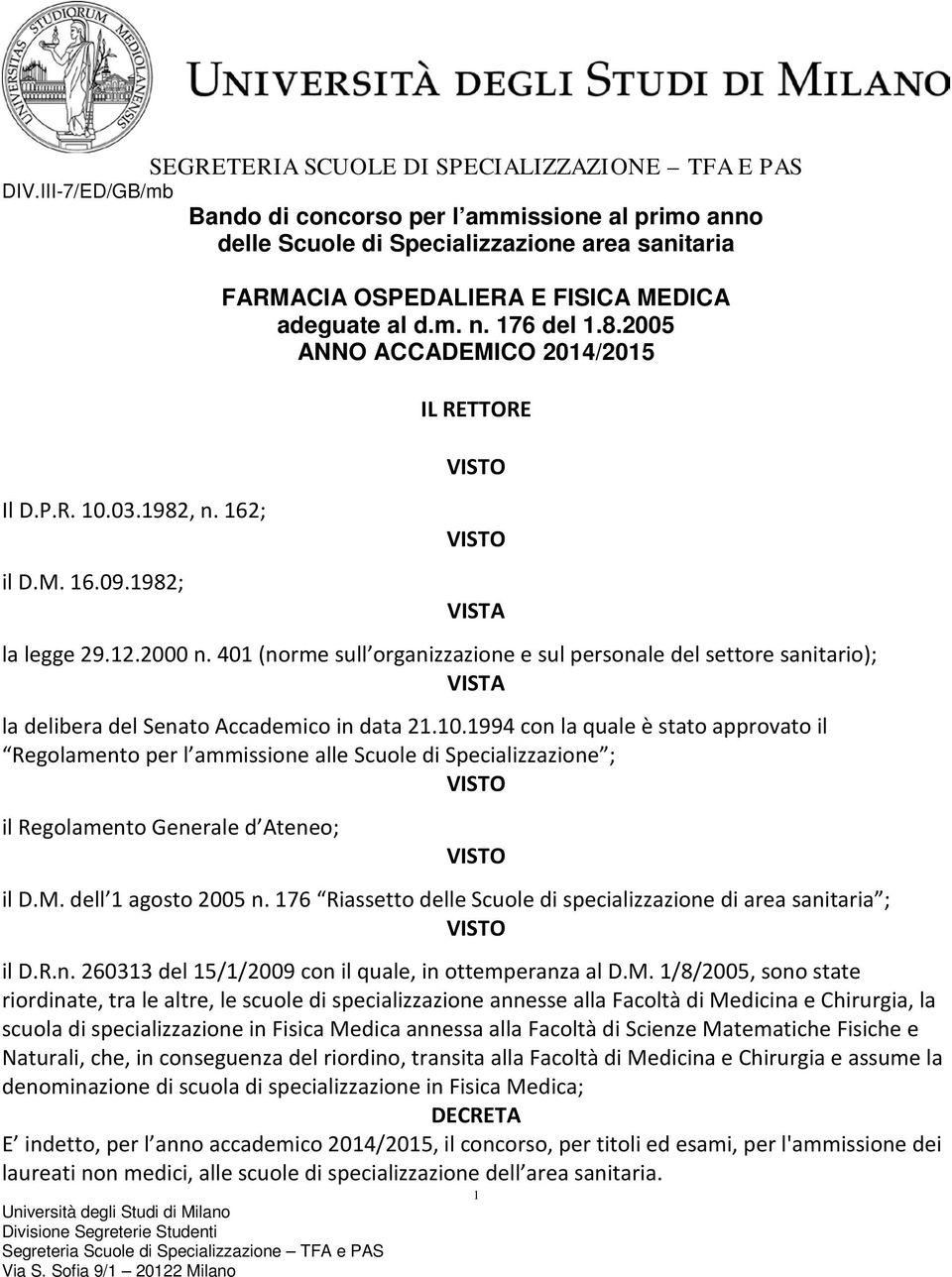 d.m. n. 176 del 1.8.2005 ANNO ACCADEMICO 2014/2015 IL RETTORE VISTA la legge 29.12.2000 n.