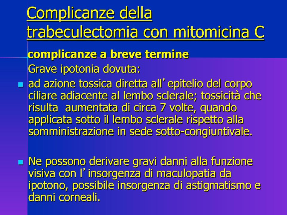 quando applicata sotto il lembo sclerale rispetto alla somministrazione in sede sotto-congiuntivale.