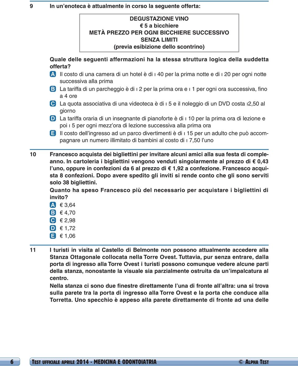 A Il costo di una camera di un hotel è di ı 40 per la prima notte e di ı 20 per ogni notte successiva alla prima B La tariffa di un parcheggio è di ı 2 per la prima ora e ı 1 per ogni ora successiva,