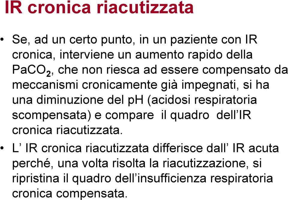 respiratoria scompensata) e compare il quadro dell IR cronica riacutizzata.