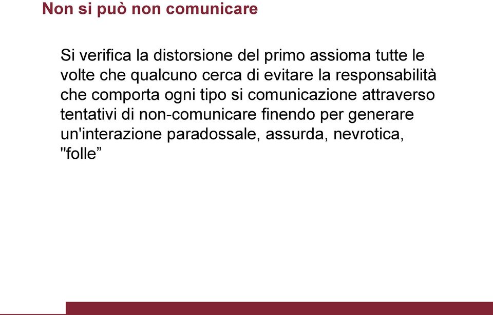 comporta ogni tipo si comunicazione attraverso tentativi di