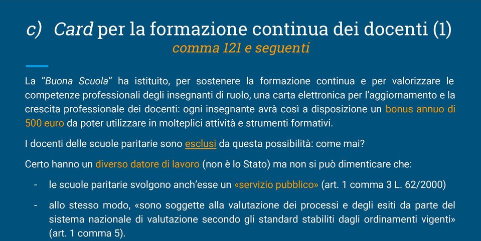 molteplici attività e strumenti formativi. I docenti delle scuole paritarie sono esclusi da questa possibilità: come mai?