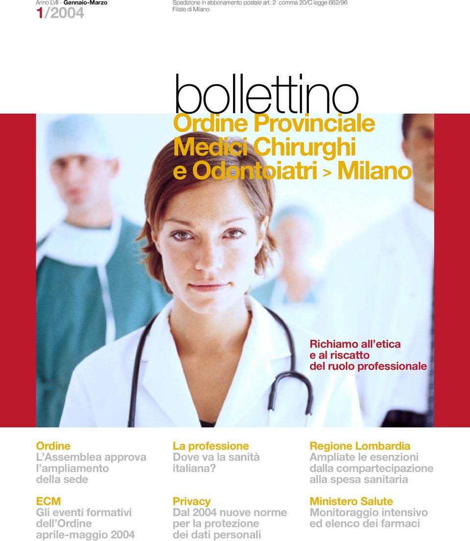 ruolo professionale Ordine L Assemblea approva l ampliamento della sede ECM Gli eventi formativi dell Ordine aprile-maggio 2004 La professione Dove va