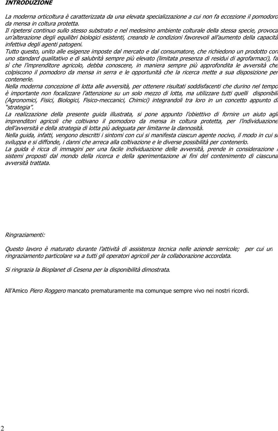 aumento della capacità infettiva degli agenti patogeni.