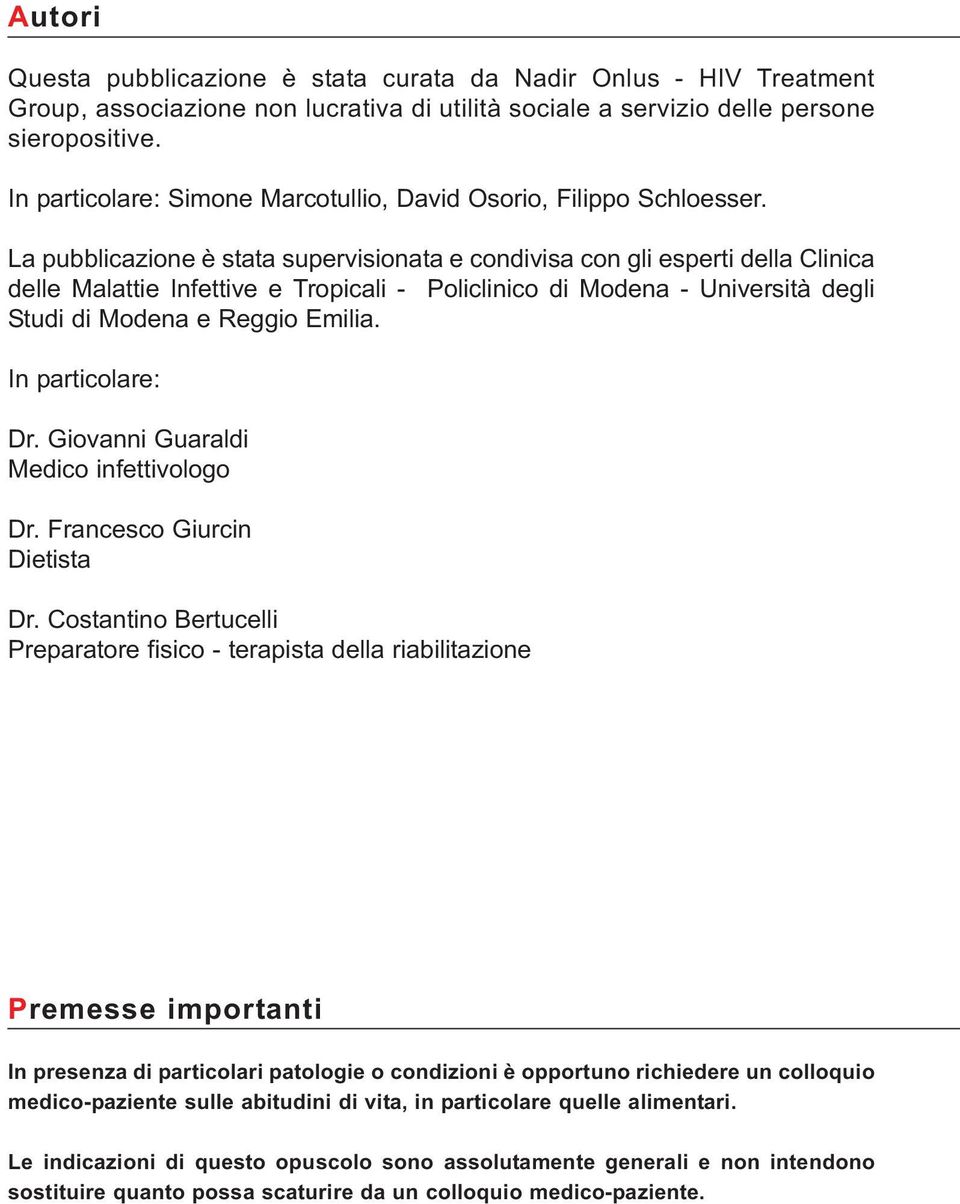 La pubblicazione è stata supervisionata e condivisa con gli esperti della Clinica delle Malattie Infettive e Tropicali - Policlinico di Modena - Università degli Studi di Modena e Reggio Emilia.