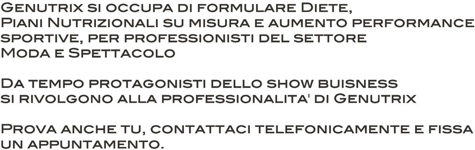 protagonisti dello show buisness si rivolgono alla professionalita' di Genutrix Prova