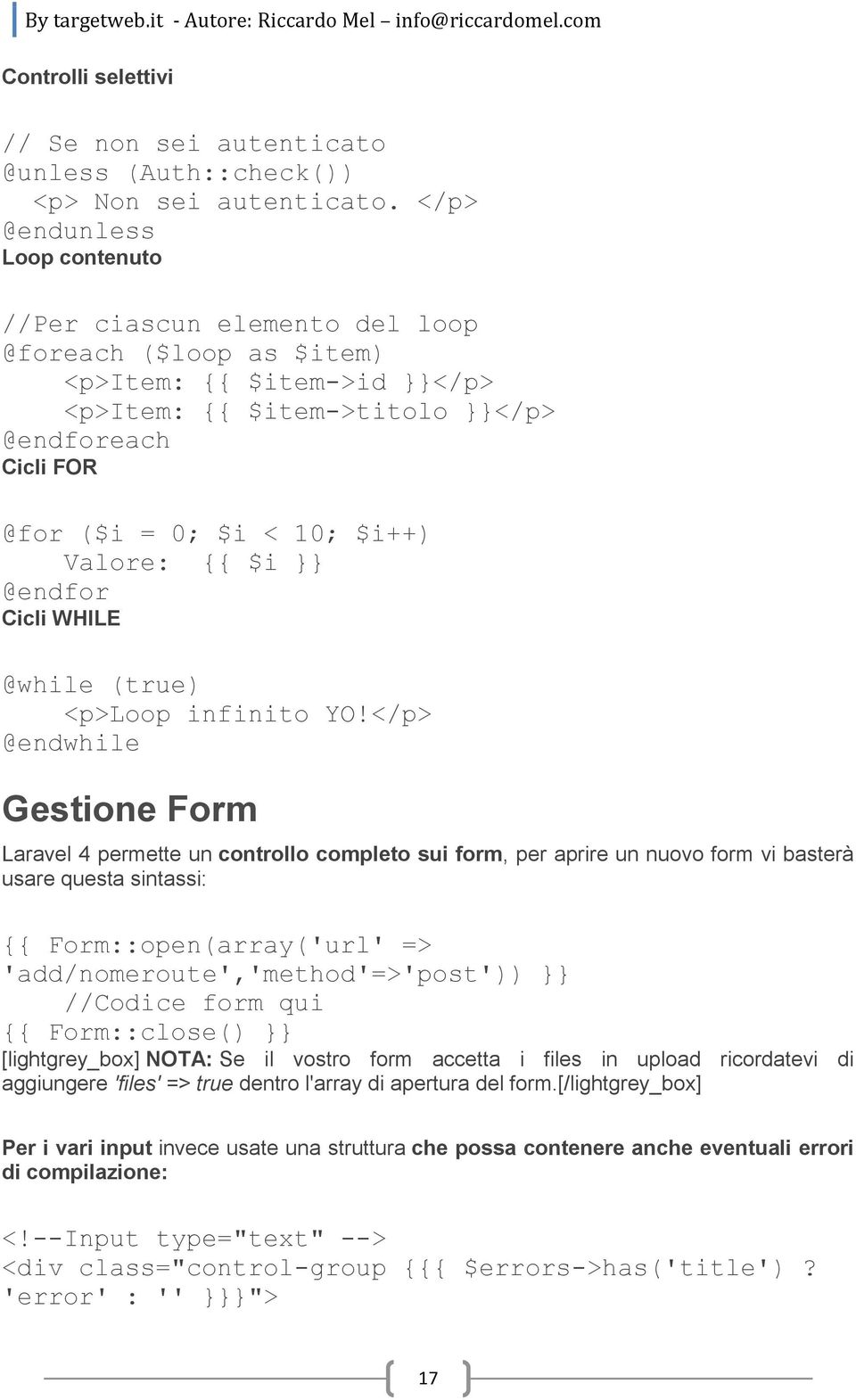 $i @endfor Cicli WHILE @while (true) <p>loop infinito YO!