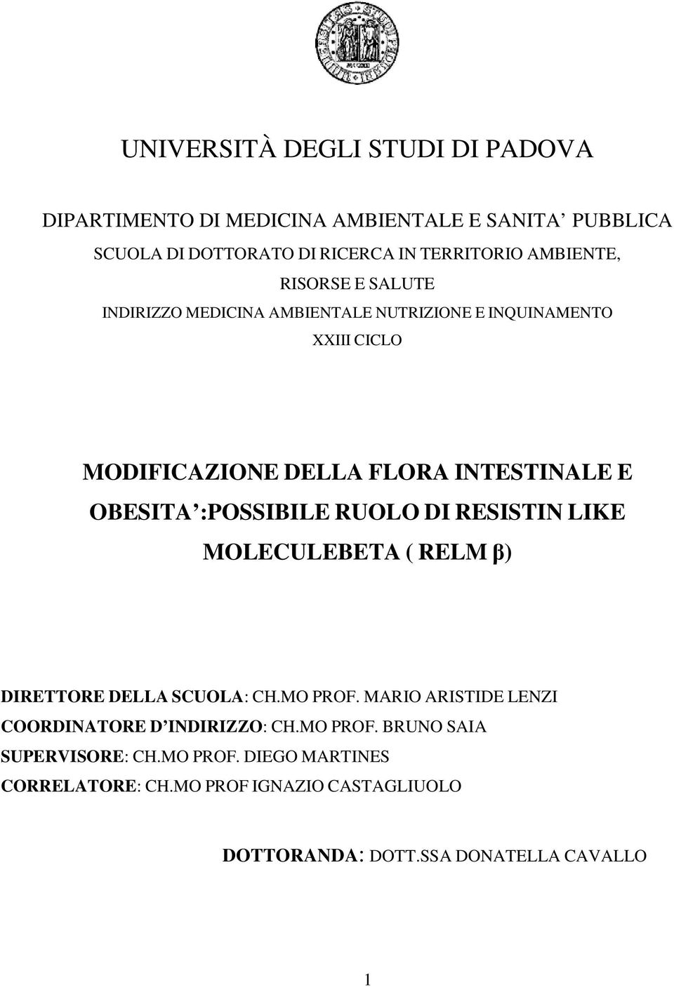 OBESITA :POSSIBILE RUOLO DI RESISTIN LIKE MOLECULEBETA ( RELM β) DIRETTORE DELLA SCUOLA: CH.MO PROF.