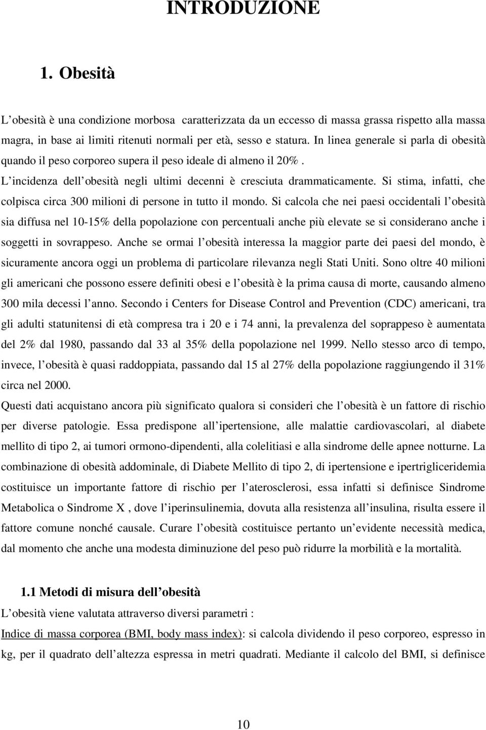 Si stima, infatti, che colpisca circa 300 milioni di persone in tutto il mondo.