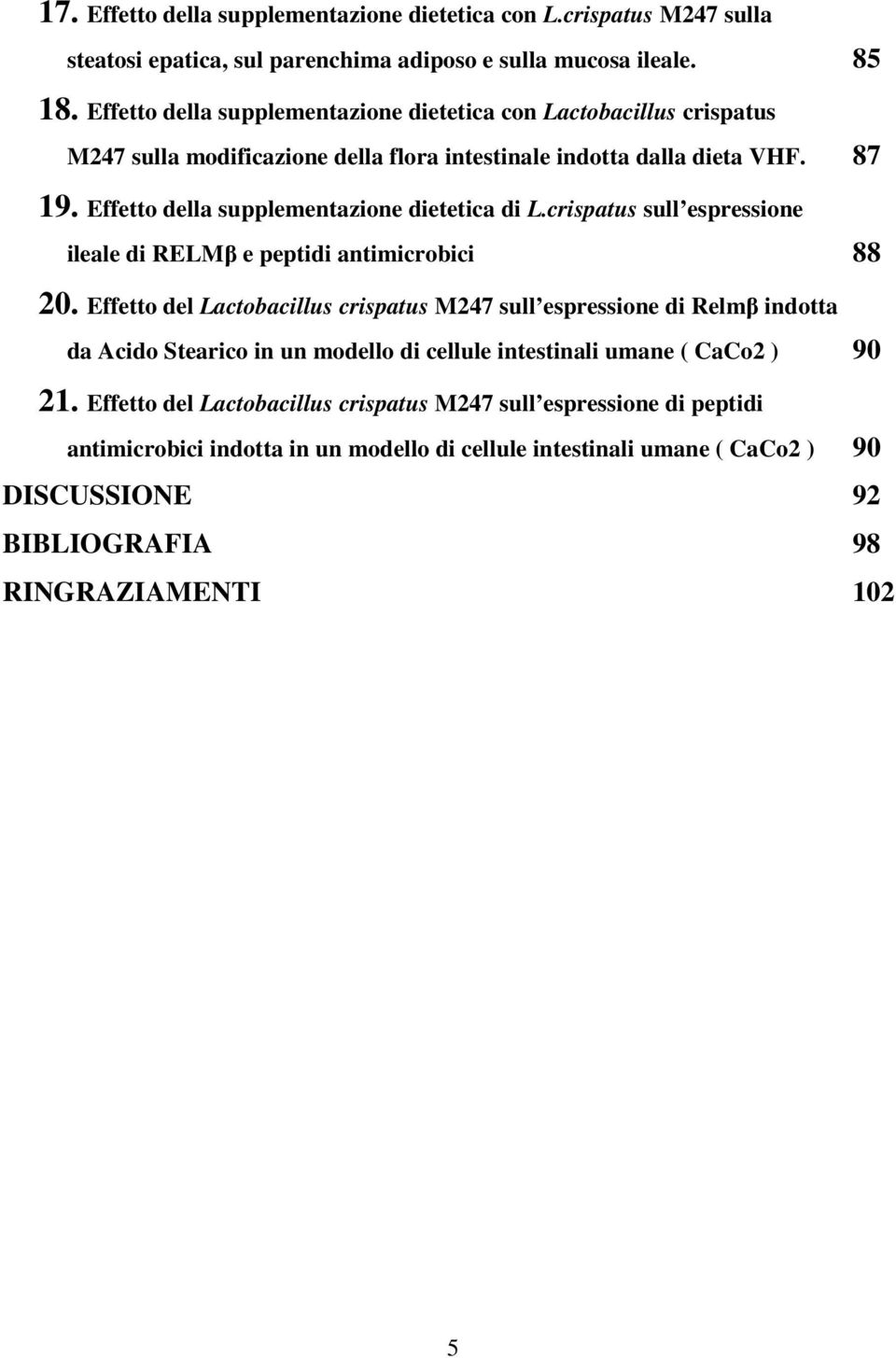 Effetto della supplementazione dietetica di L.crispatus sull espressione ileale di RELMβ e peptidi antimicrobici 88 20.