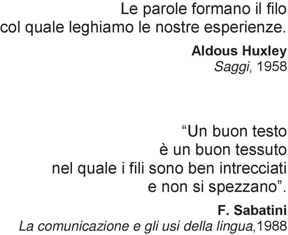 Aldous Huxley Saggi, 1958 Un buon testo è un buon tessuto