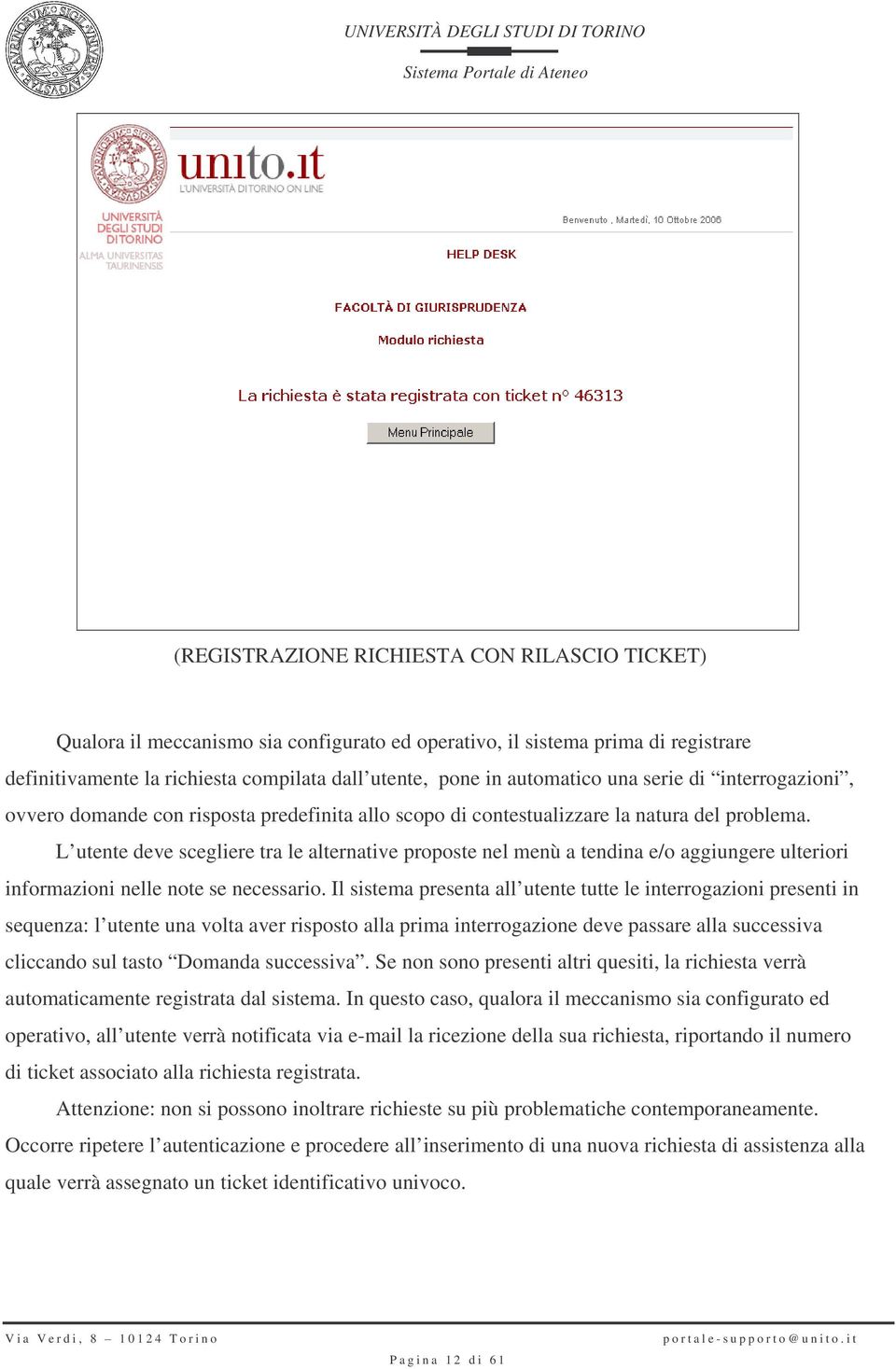 L utente deve scegliere tra le alternative proposte nel menù a tendina e/o aggiungere ulteriori informazioni nelle note se necessario.