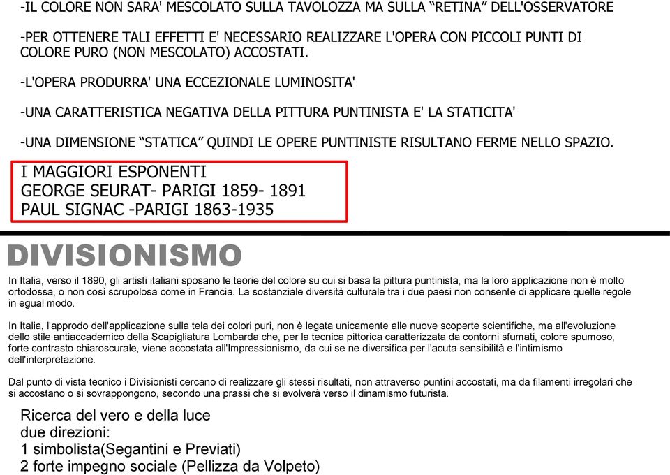 I MAGGIORI ESPONENTI GEORGE SEURAT- PARIGI 1859-1891 PAUL SIGNAC -PARIGI 1863-1935 DIVISIONISMO In Italia, verso il 1890, gli artisti italiani sposano le teorie del colore su cui si basa la pittura