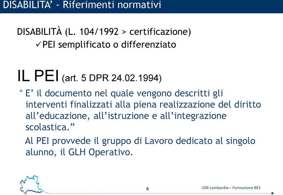 1994) E il documento nel quale vengono descritti gli interventi finalizzati alla piena realizzazione del