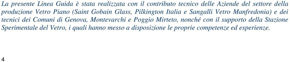 e dei tecnici dei Comuni di Genova, Montevarchi e Poggio Mirteto, nonché con il supporto della