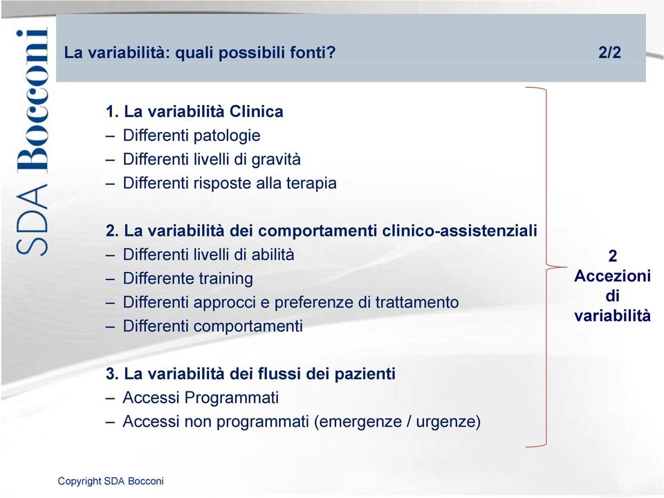 La variabilità dei comportamenti clinico-assistenziali Differenti livelli lli di abilità Differente training