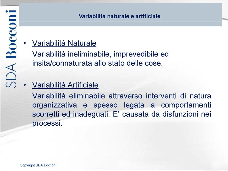 Variabilità Artificiale Variabilità eliminabile attraverso interventi di natura