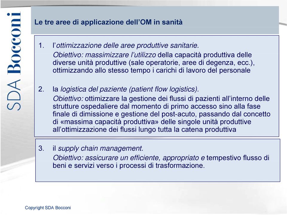 ), ottimizzando allo stesso tempo i carichi di lavoro del personale 2. la logistica del paziente (patient flow logistics).