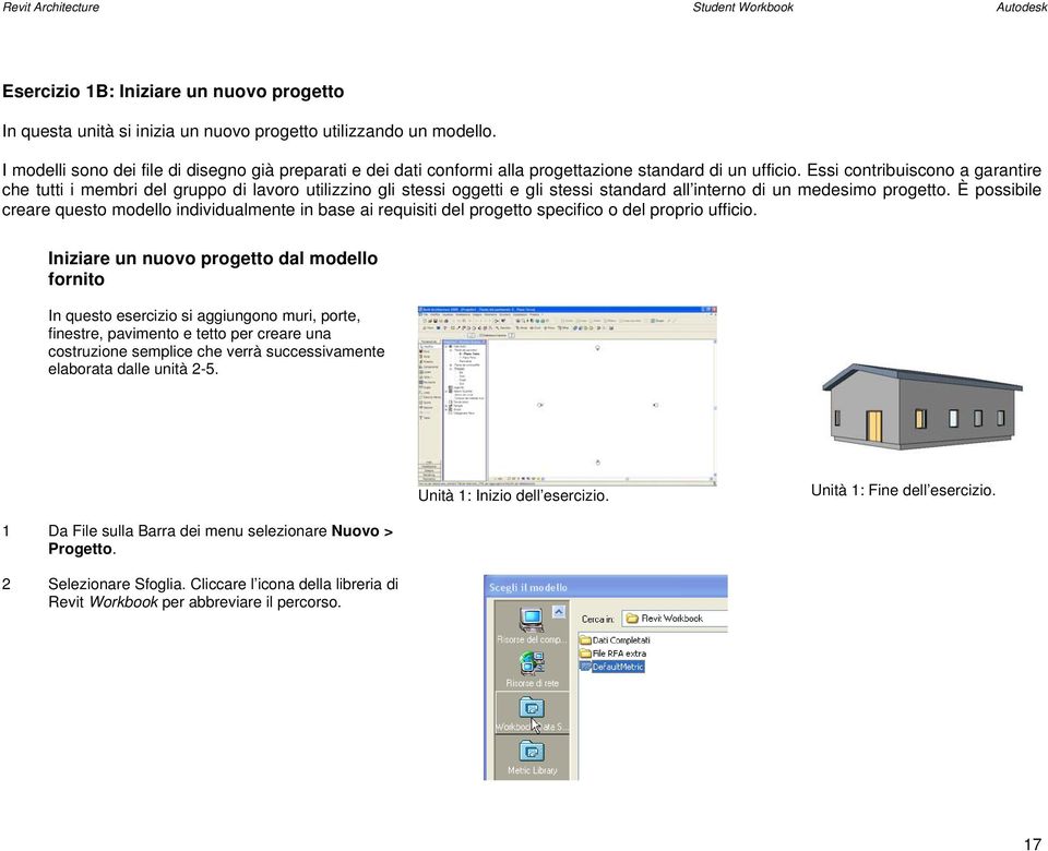 Essi contribuiscono a garantire che tutti i membri del gruppo di lavoro utilizzino gli stessi oggetti e gli stessi standard all interno di un medesimo progetto.