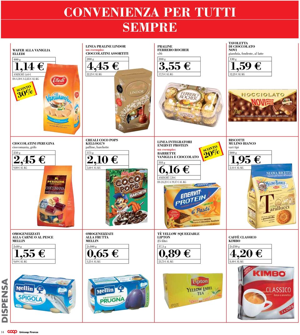 5,60 linea integratori enervit PROTEIN barrette vaniglia e cioccolato 318 g 6,16 anziché 7,70 da 24,21 a 19,37 biscotti mulino bianco 800 g 1,95 2,44 omogeneizzati alla carne O AL