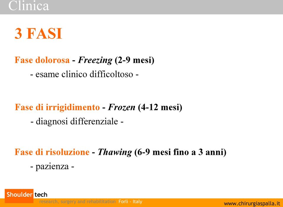 Frozen (4-12 mesi) - diagnosi differenziale Fase di