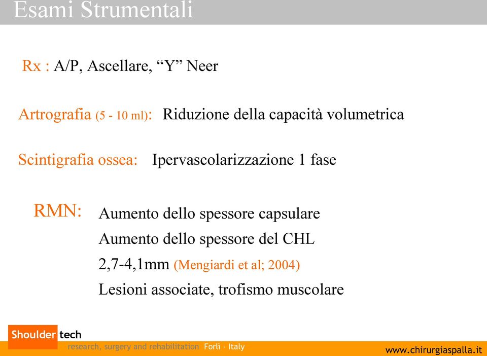 Ipervascolarizzazione 1 fase RMN: Aumento dello spessore capsulare