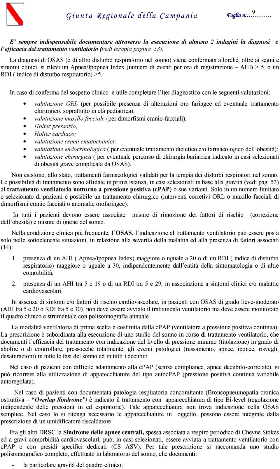 registrazione AHI) > 5, o un RDI ( indice di disturbo respiratorio) >5.