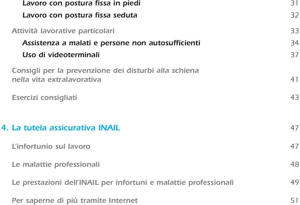 nella vita extralavorativa 41 Esercizi consigliati 43 4.