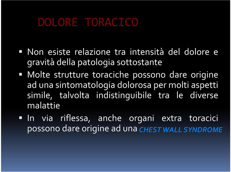 sintomatologia dolorosa per molti aspetti simile, talvolta indistinguibile tra le