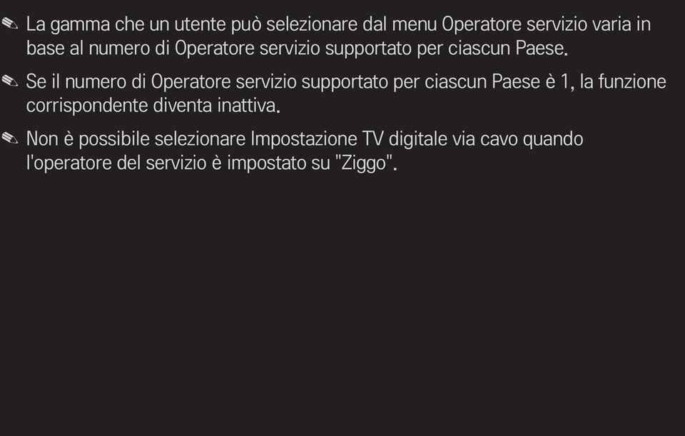 Se il numero di Operatore servizio supportato per ciascun Paese è 1, la funzione