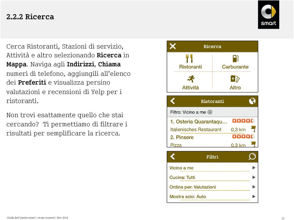 Naviga agli Indirizzi, Chiama numeri di telefono, aggiungili all'elenco dei Preferiti e