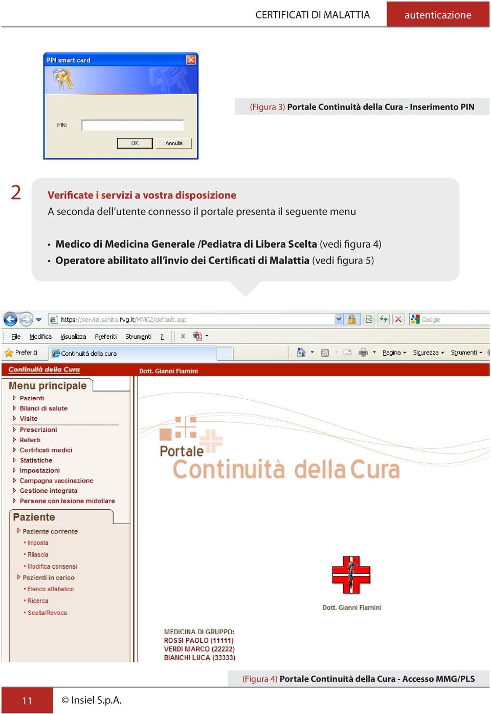 Medicina Generale /Pediatra di Libera Scelta (vedi figura 4) Operatore abilitato all invio dei