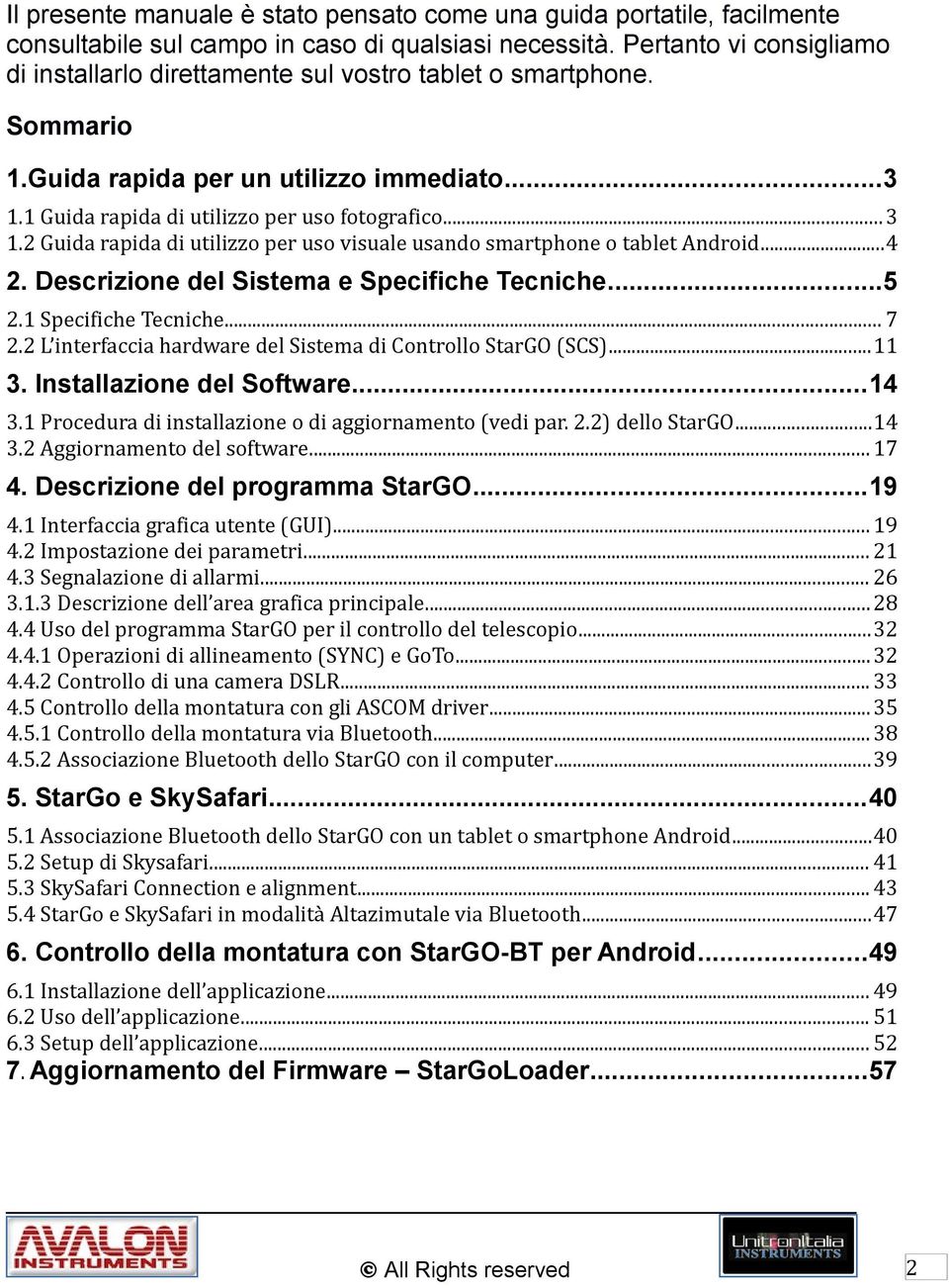 2 Guida rapida di utilizzo per uso visuale usando smartphone o tablet Android...4 2. Descrizione del Sistema e Specifiche Tecniche...5 2.1 Specifiche Tecniche... 7 2.