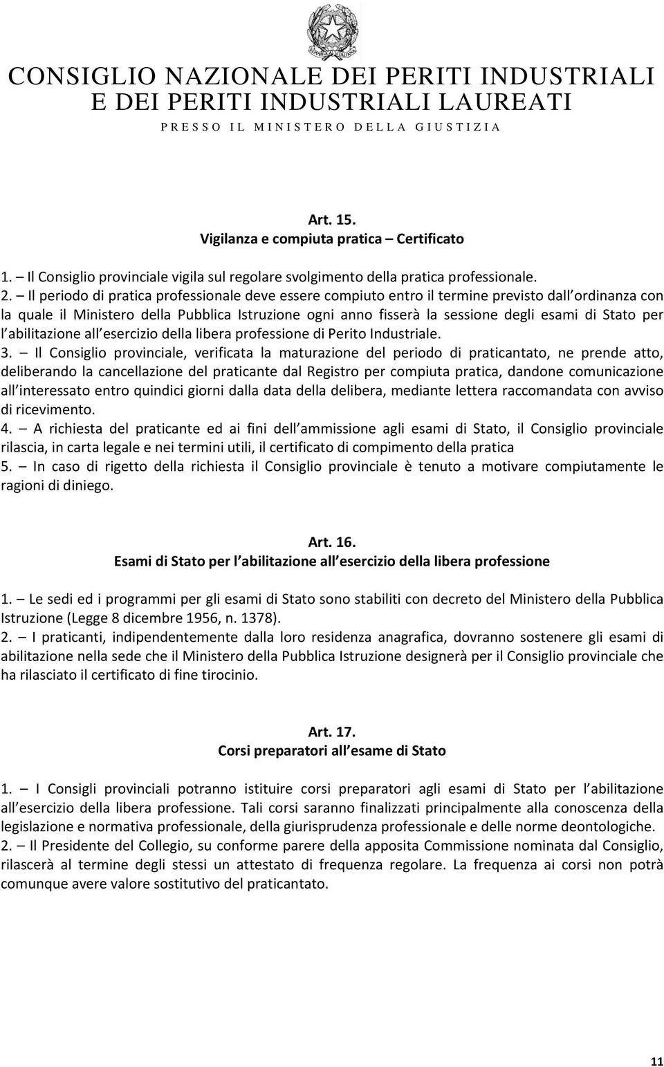 Stato per l abilitazione all esercizio della libera professione di Perito Industriale. 3.