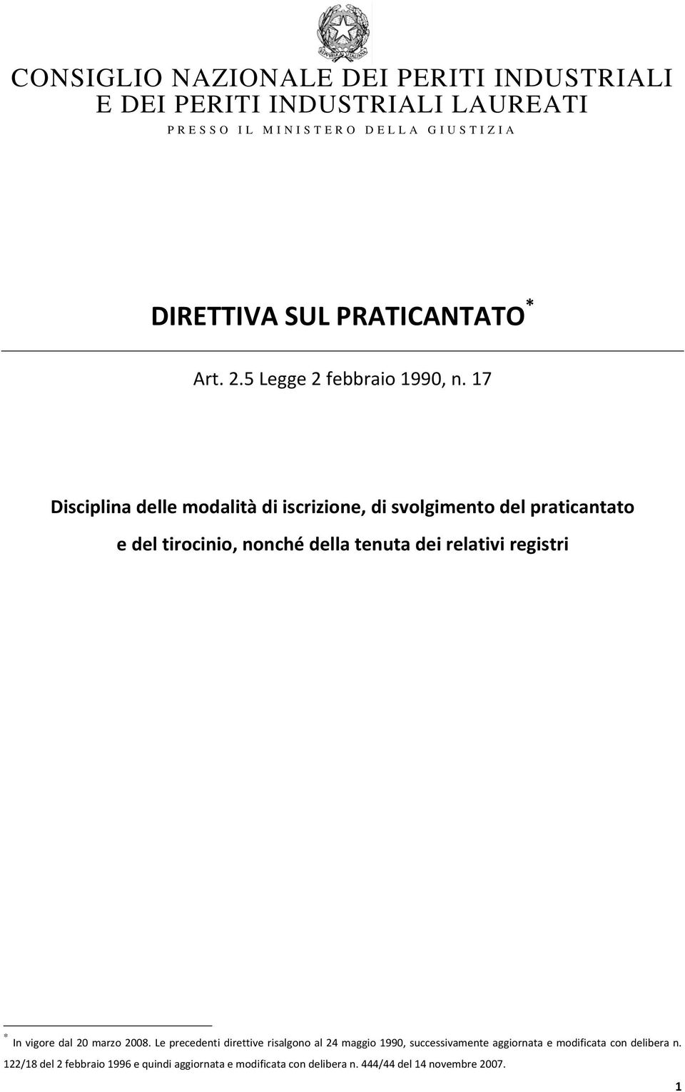 tenuta dei relativi registri * In vigore dal 20 marzo 2008.