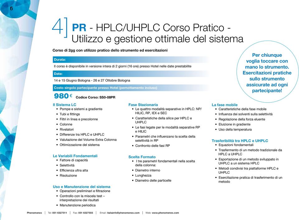 con mano lo strumento. Esercitazioni pratiche sullo strumento assicurate ad ogni partecipante!