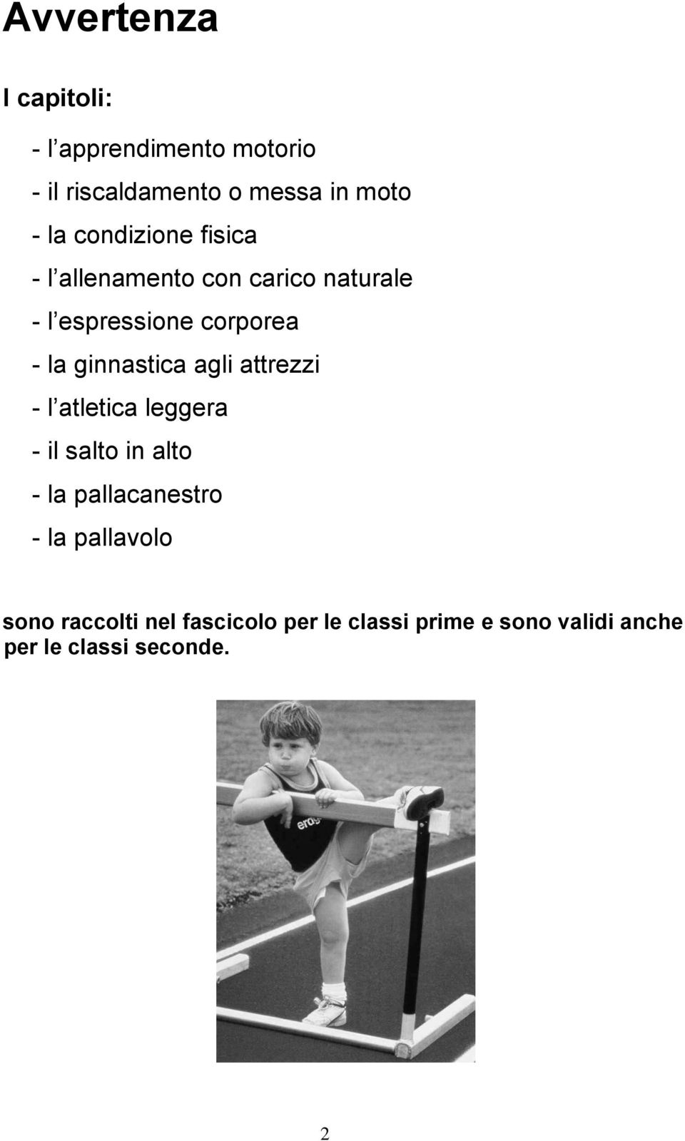 ginnastica agli attrezzi - l atletica leggera - il salto in alto - la pallacanestro - la