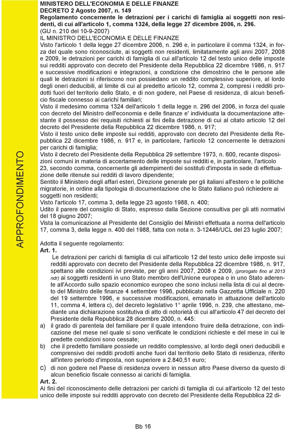 210 del 10-9-2007) IL MINISTRO DELL'ECONOMIA E DELLE FINANZE Visto l'articolo 1 della legge 27 dicembre 2006, n.