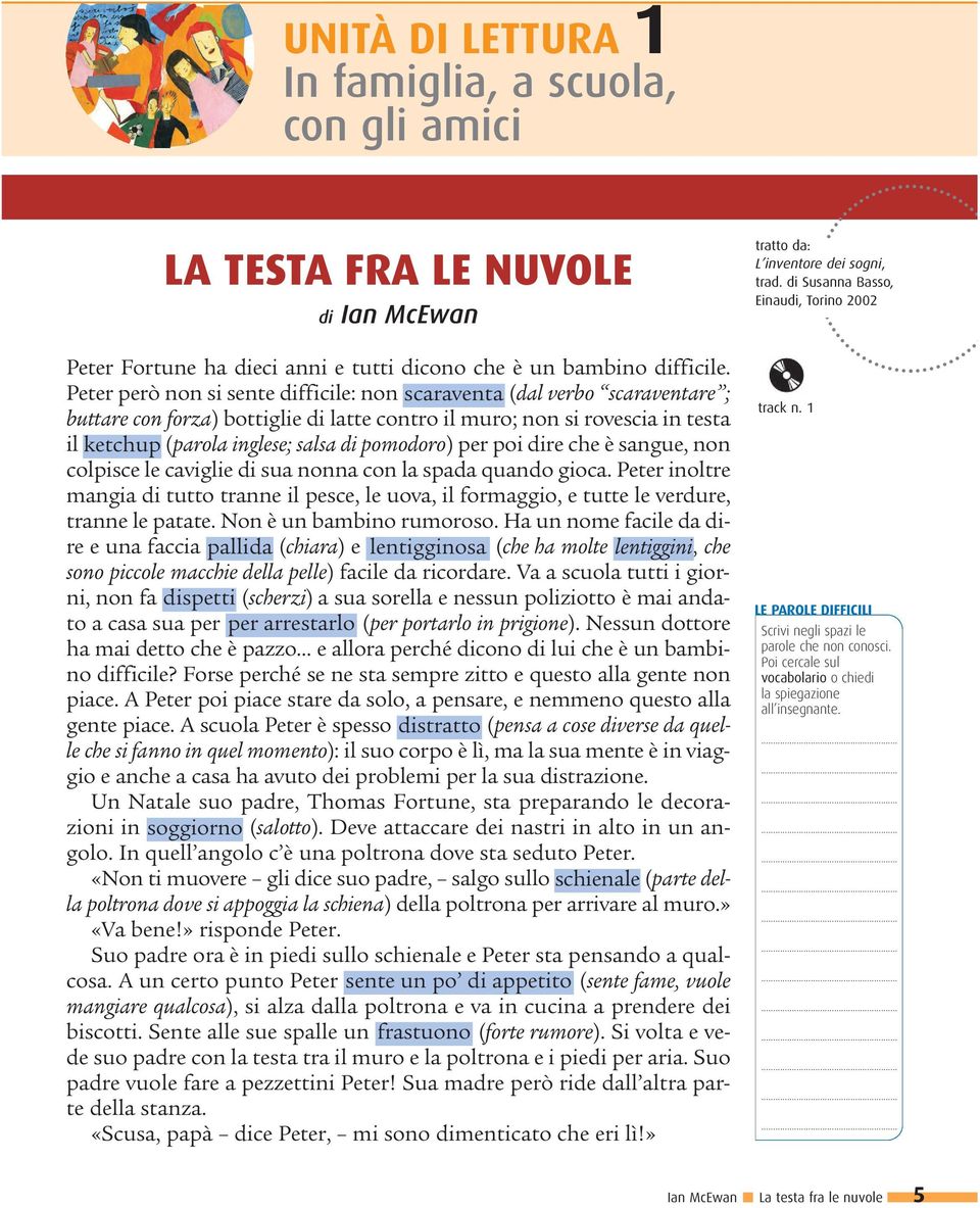 pomodoro) per poi dire che è sangue, non colpisce le caviglie di sua nonna con la spada quando gioca.