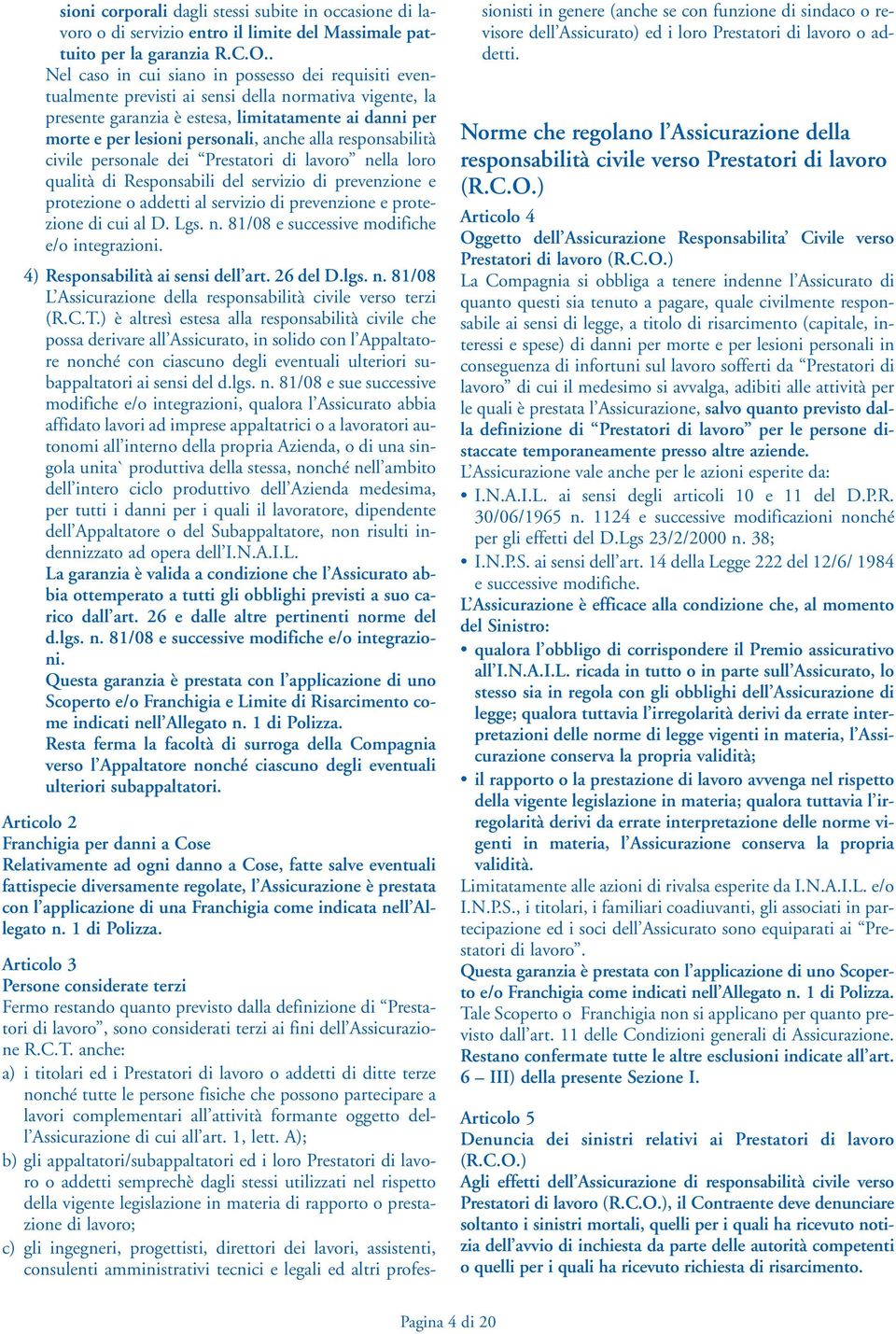 anche alla responsabilità civile personale dei Prestatori di lavoro nella loro qualità di Responsabili del servizio di prevenzione e protezione o addetti al servizio di prevenzione e protezione di