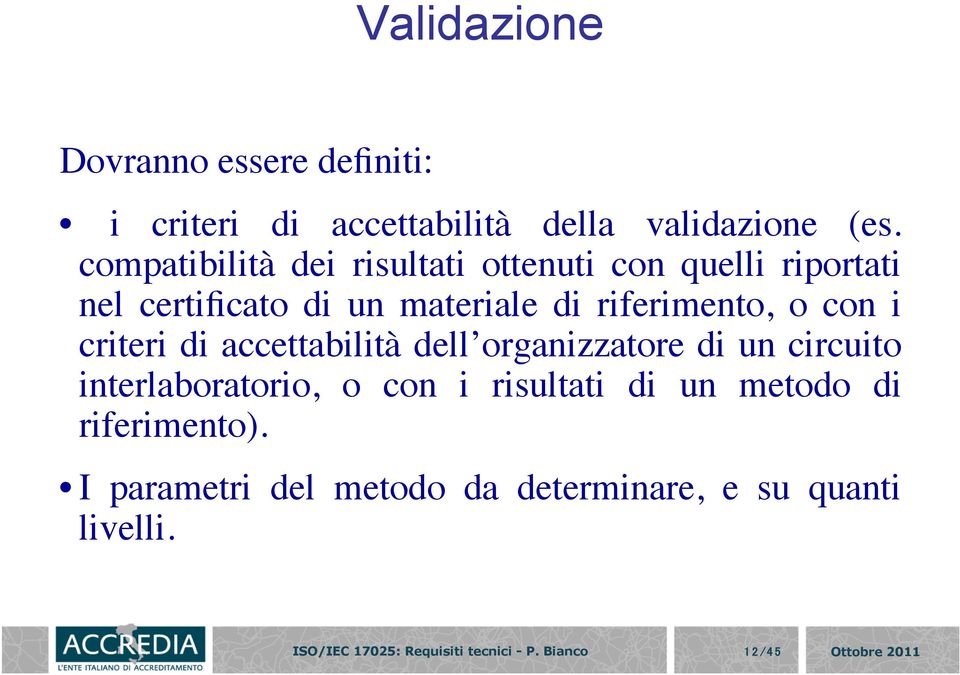 riferimento, o con i criteri di accettabilità dell organizzatore di un circuito