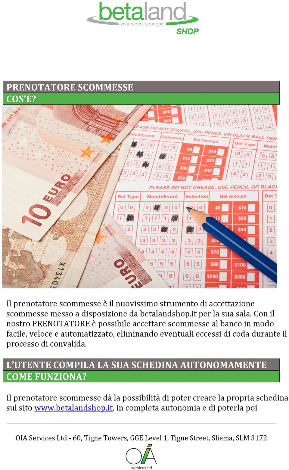 Con il nostro PRENOTATORE è possibile accettare scommesse al banco in modo facile, veloce e automatizzato, eliminando eventuali eccessi di coda durante il