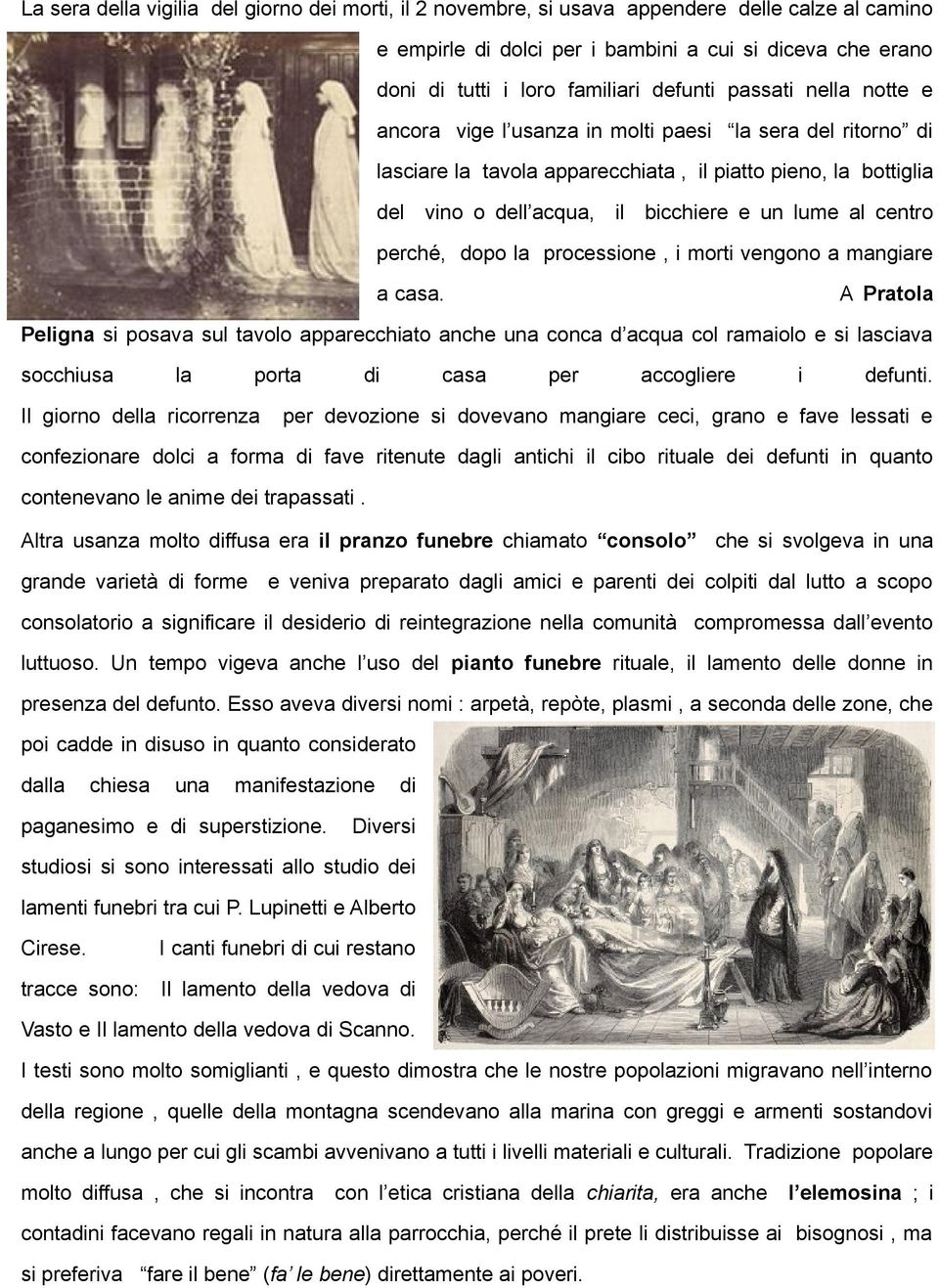 centro perché, dopo la processione, i morti vengono a mangiare a casa.