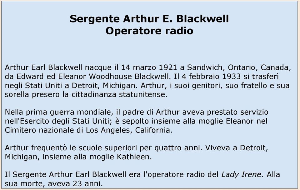 Nella prima guerra mondiale, il padre di Arthur aveva prestato servizio nell'esercito degli Stati Uniti; è sepolto insieme alla moglie Eleanor nel Cimitero nazionale di Los Angeles,