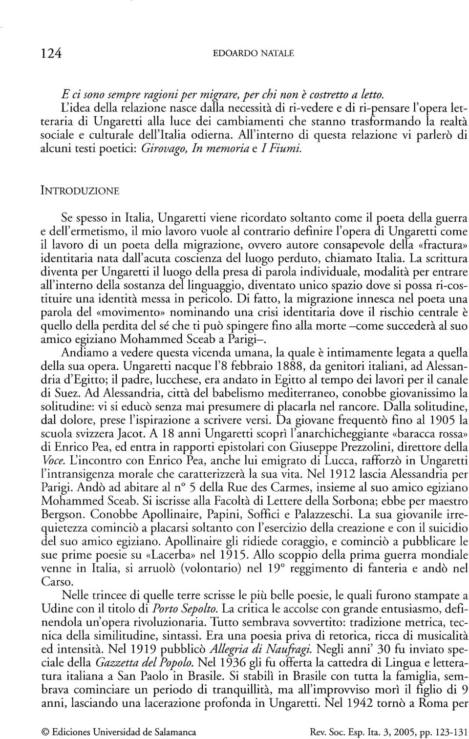 odierna. All'interno di questa relazione vi parlero di alcuni testi poetici: Giróvago, In memoria e I Fiumi.